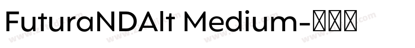 FuturaNDAlt Medium字体转换 FuturaNDAlt Medium字体转换